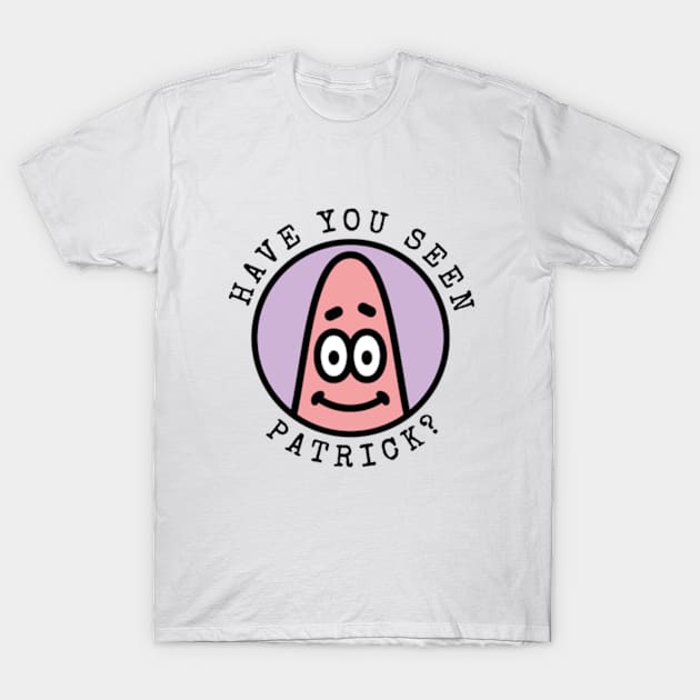 Have You Seen Patrick? T-Shirt by The_Black_Dog